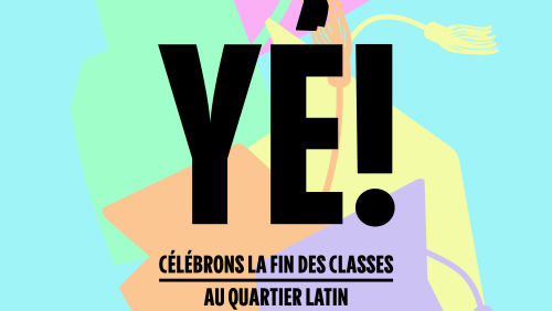 YÉ!: une fête pour célébrer la fin des classes au Quartier latin